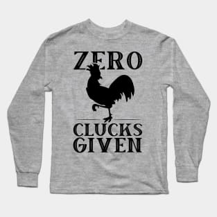 Funny Retro Chicken- Zero Clucks Given Long Sleeve T-Shirt